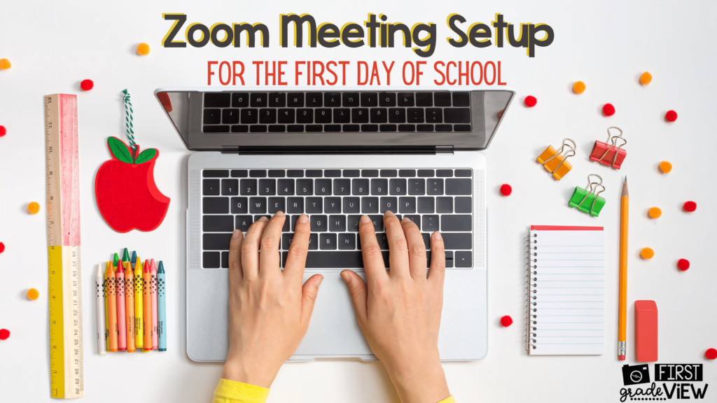 Zoom Meeting Tips For The Start Of School - First Grade View
