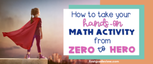 Image of superhero girl with text that says, "How to take your hands-on math activity from zero to hero."
