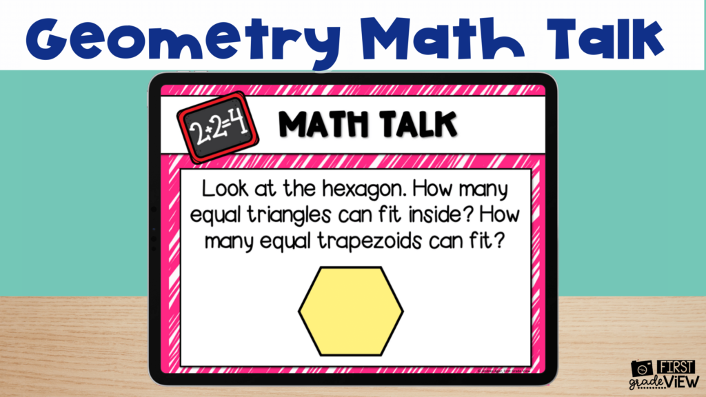 Image of geometry math talk example. Text says, "Look at the hexagon. How many equal triangles can fit inside? How many trapezoids can fit?"