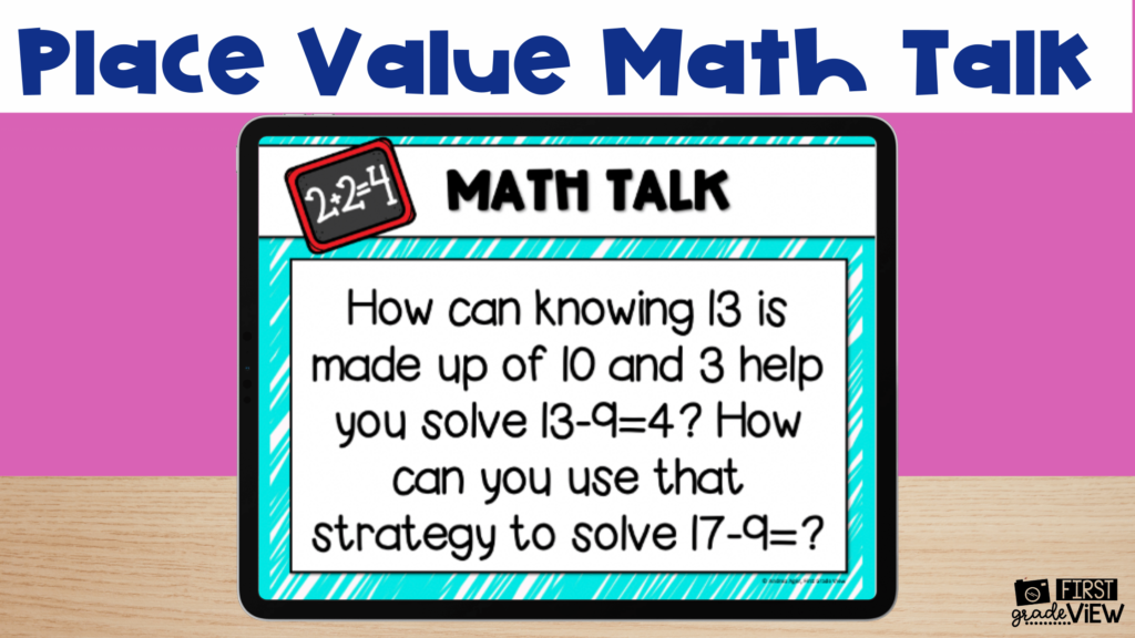 Math talk example about place value. Text says, "How can know 13 is made up of 10 and 3 help you solve 13-9=4? How can you use that strategy to solve 17-9=?"