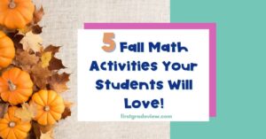 Image of fall leaves and pumpkins with blog title: 5 Fall Math Activities Your Students Will Love!