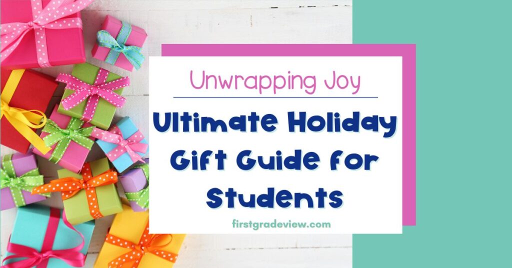 Unwrapping Joy: The Ultimate Holiday Gift Guide for Students - First Grade View