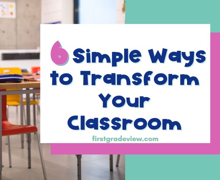 Image of a classroom with blog title: 6 Simple Ways to Transform Your Classroom