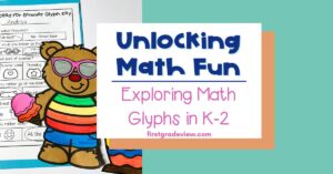 Image of an end of the year math activity and blog title: Unlocking Math Fun- Exploring Math Glyphs in K-2