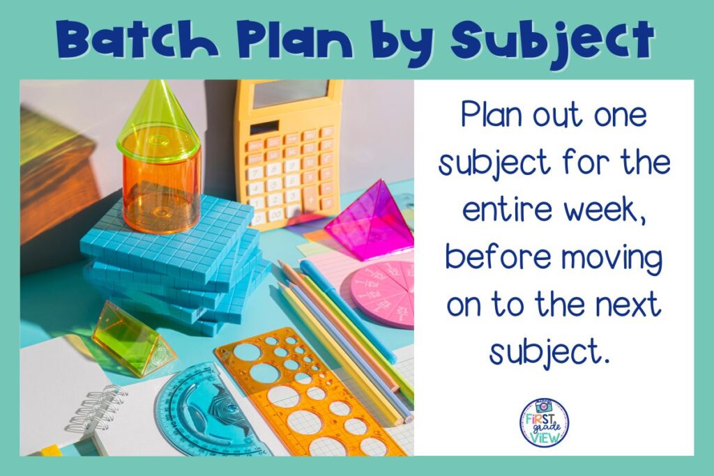 Image of math manipulative and the text says, "Plan out one subject for the entire week, before moving on to the next subject."