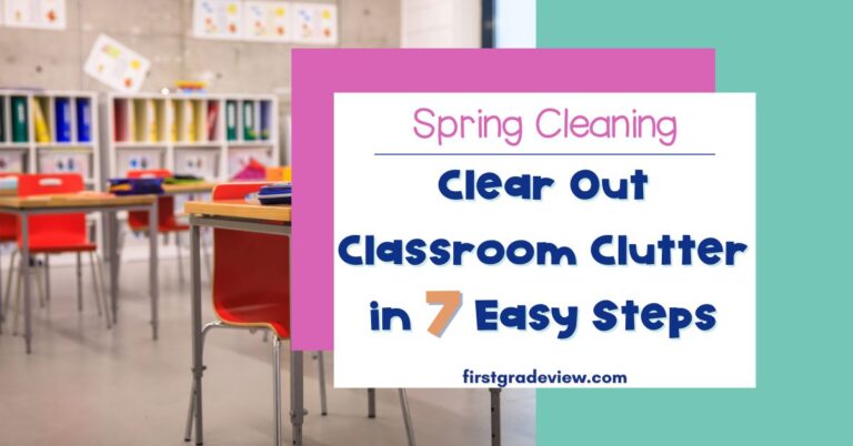 Image of clutter free classroom and blog title: Spring Cleaning- Clear Out Classroom Clutter in 7 Easy Steps.