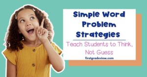 Image of a student and blog title: Simple Word Problem Strategies: Teach Students to Think Not Guess.