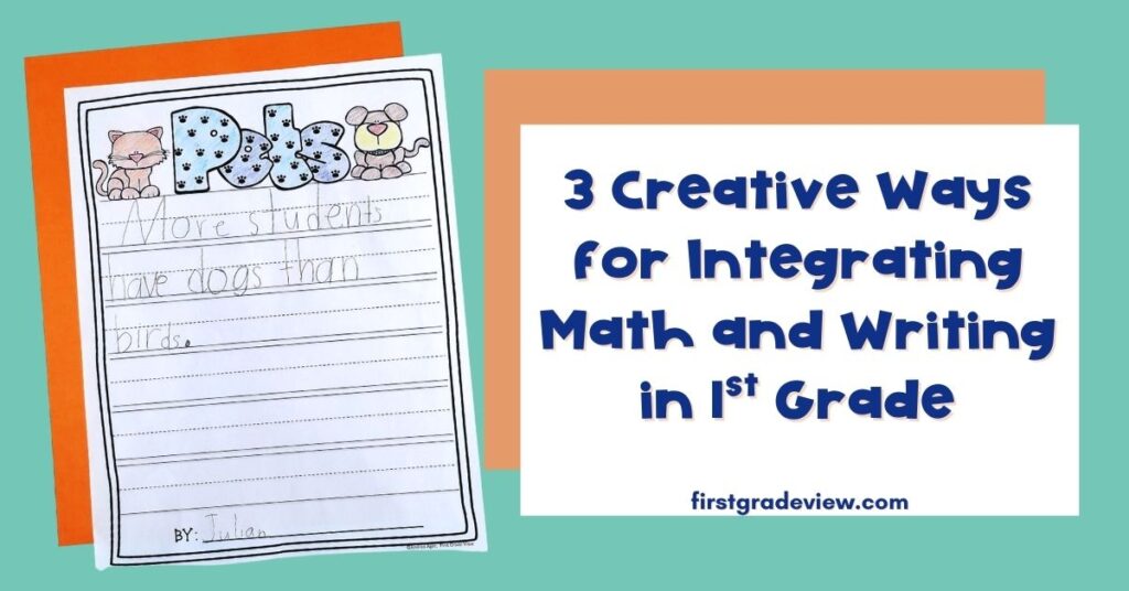 Image of a writing example from a class graph about pets and the blog title: 3 Creative Ways for Integrating Math and in First Grade.