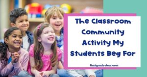 Image of kids in a classroom and a blog title: The Classroom Community Activity My Students Beg For.