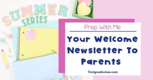 Cover image of a summer series blog post with title: Prep With Me- Your Welcome Newsletter to Parents.