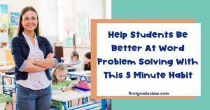 Image of an elementary teacher with blog title: Help Students Be Better At Word Problem Solving With This 5 Minute Habit.