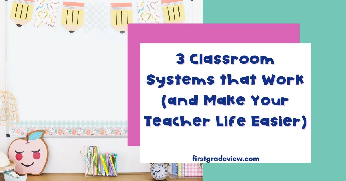 Image of a bulletin board and blog title: 3 Classroom Systems That Work (and Make Teacher Life Easier).