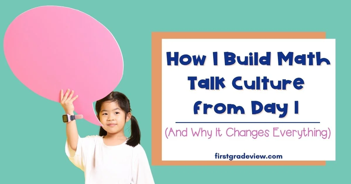 Image of student with a speech bubble and blog title: How I Build a Math Talk culture From Day 1. 