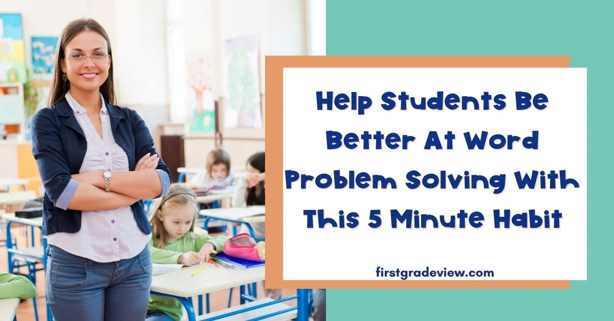 Image of an elementary teacher with blog title: Help Students Be Better At Word Problem Solving With This 5 Minute Habit. 